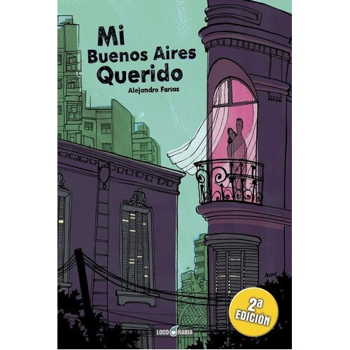 Mi Buenos Aires Querido - Alejandro Farias, De Alejandro Farias. Editorial Loco Rabia En Español