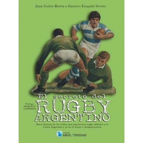 Secreto Del Rugby Argentino, El - Bertta, Severo