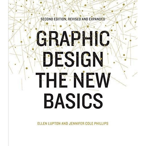 Graphic Design : The New Basics, Revised And Updated, De Ellen Lupton. Editorial Princeton Architectural Press, Tapa Blanda En Inglés