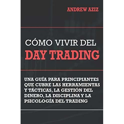 Como Vivir Del Day Trading: Una Guía Para Principiantes