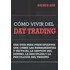Como Vivir Del Day Trading: Una Guía Para Principiantes