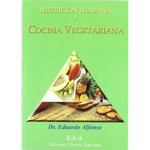 Nutricion Humana Y Cocina Vegetariana - Alfonso, Edu, de Alfonso, Eduardo. Editorial E.L.A. EDICIONES LIBRERIA ARGENTINA en español