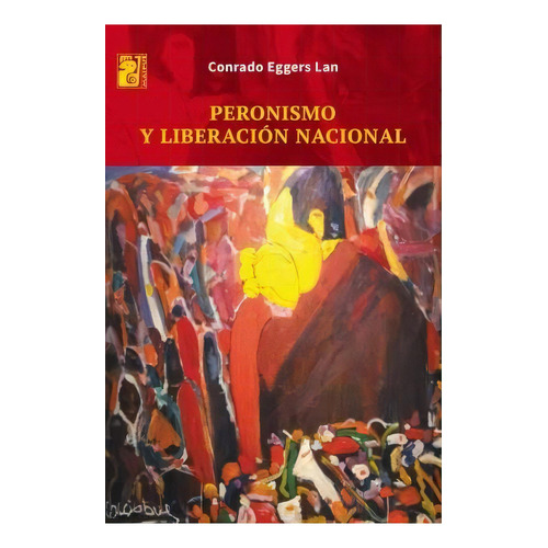 Peronismo Y Liberación Nacional, De Rado Eggers Lan. Editorial Maipue, Tapa Blanda, Edición 2014 En Español