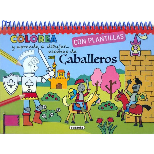 Caballeros (colorea Y Aprende A Dibujar Con Plantillas), De Vários Autores. Editorial Susaeta En Español