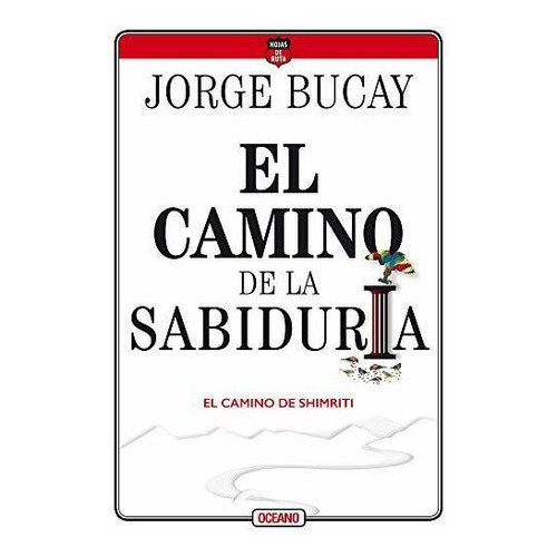 El Camino de la sabiduría, de Bucay, Jorge. Editorial Oceano, tapa blanda en español, 2020