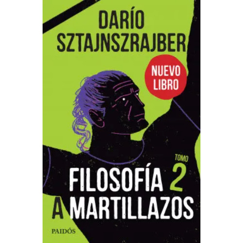 Filosofía A Martillazos. Tomo 2, De Sztajnszrajber, Darío. Editorial Paidós, Tapa Blanda, Edición 1 En Español, 2023