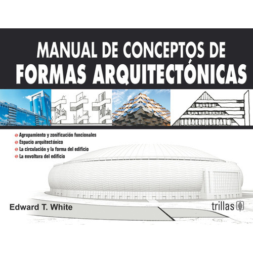 Manual De Conceptos De Formas Arquitectónicas, De White, Edward T.., Vol. 3. Editorial Trillas, Tapa Blanda En Español, 2006