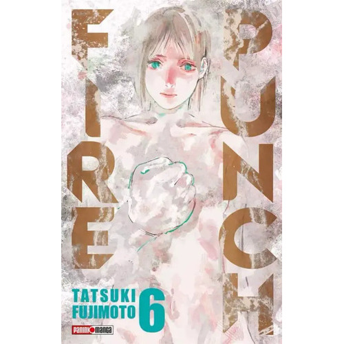 Fire Punch: Fire Punch, De Tatsuki Fujimoto. Serie Fire Punch, Vol. 6. Editorial Panini, Tapa Blanda En Español, 2018