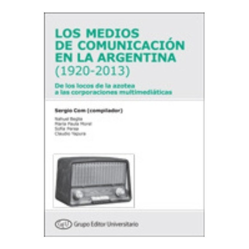 Medios De Comunicacion En La Argentina, Los (1920-2013)