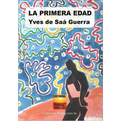 La Primera Edad, De De Saá Guerra, Yves. Editorial Editorial Poesia Eres Tu, Tapa Blanda En Español