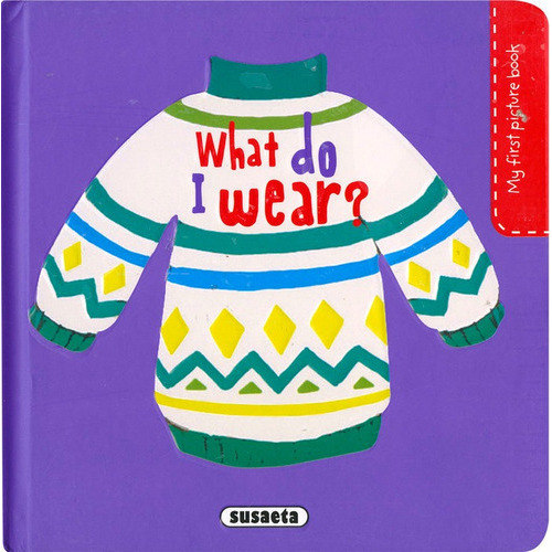 WHAT DO I WEAR?, de CAMPOS, PILAR. Editorial Susaeta, tapa dura en inglés