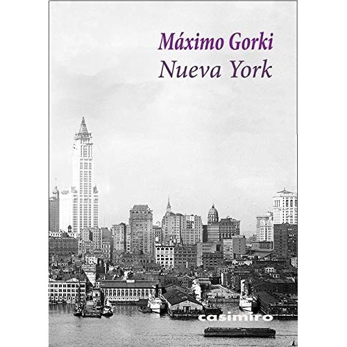 Nueva York, De Máximo Gorki., Vol. 0. Editorial Casimiro, Tapa Blanda En Español, 1