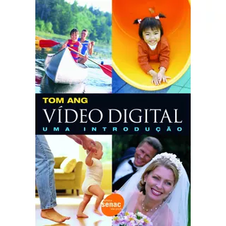 Video Digital : Uma Introdução, De Ang, Tom. Editora Serviço Nacional De Aprendizagem Comercial, Capa Mole Em Português, 2007