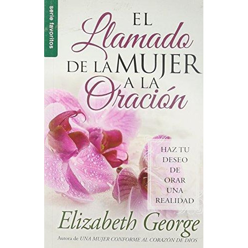 El Llamado De La Mujer A La Oracion - Elizabeth George