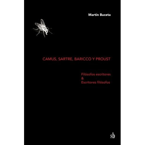 Camus, Sartre, Baricco Y Proust - Buceta, Martín