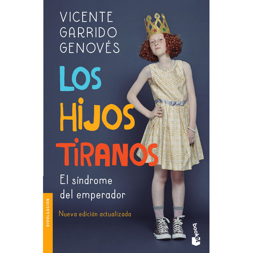 Los hijos tiranos: El síndrome del emperador, de Garrido Genovés, Vicente. Serie Fuera de colección Editorial Booket Paidós México, tapa blanda en español, 2022