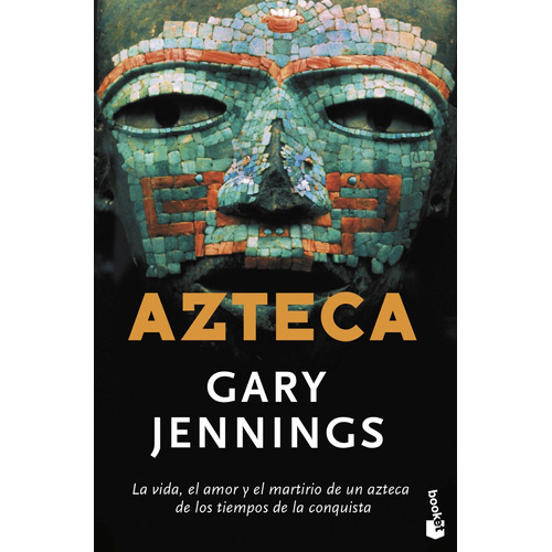 Azteca, de Jennings, Gary. Serie Fuera de colección Editorial Booket México, tapa blanda en español, 2014