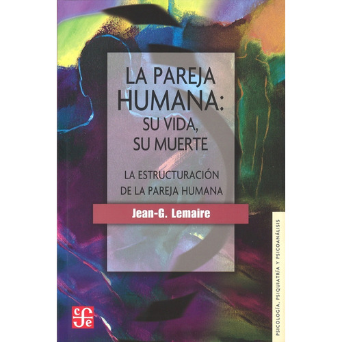 La Pareja Humana - Su Vida, Su Muerte - Jean G. Lemaire