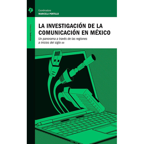 La investigación de la comunicación en México: Un panorama a través de las regiones a inicios del siglo XXI, de Fuentes Navarro, Raúl. Serie Tendencias Editorial Tintable, tapa blanda en español, 2015