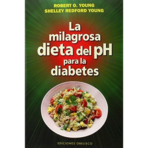 Milagrosa Dieta Del Ph Para La Diabetes, La, De Robert.o; Young  Shelley Redford Young. Editorial Obelisco, Tapa Blanda, Edición 1 En Español