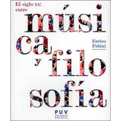 El Siglo Xx: Entre Música Y Filosofía, 2a Ed.