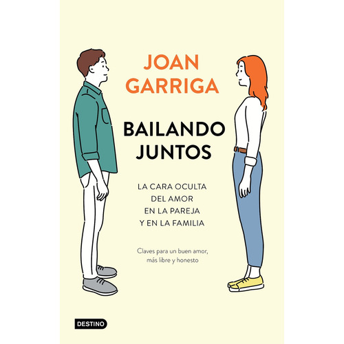 Bailando juntos La cara oculta del buen amor, de Joan Garriga. Editorial Planeta, tapa blanda en español, 2020