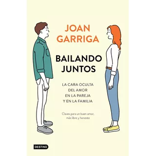 Bailando Juntos La Cara Oculta Del Buen Amor, De Joan Garriga. Editorial Planeta, Tapa Blanda En Español, 2020