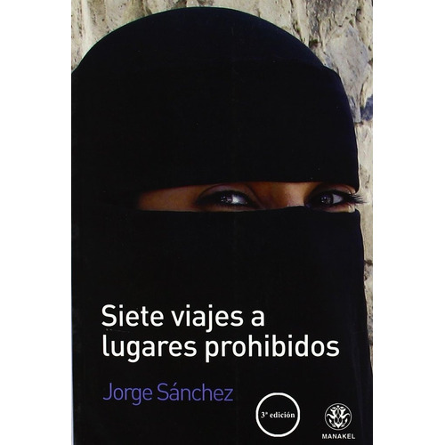 Siete Viajes A Lugares Prohibidos, De Sanchez, Jorge. Editorial Dilema, Tapa Blanda En Español
