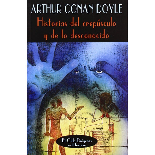 Arthur Conan Doyle Historias del crepúsculo y de lo desconocido Editorial Valdemar