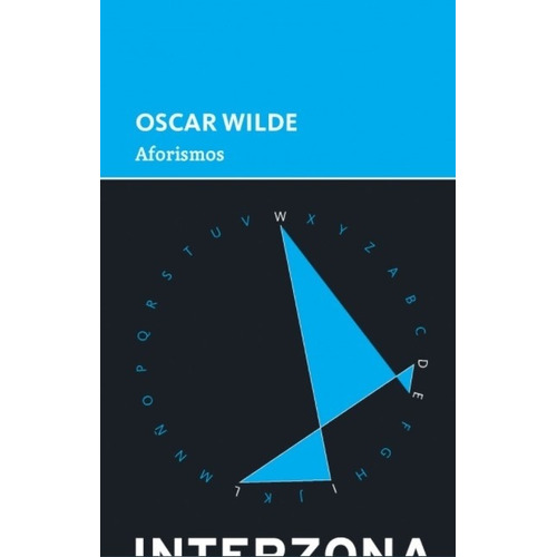 Aforismos - Oscar Wilde, de Wilde, Oscar. Editorial Interzona Editora, tapa blanda en español, 2013