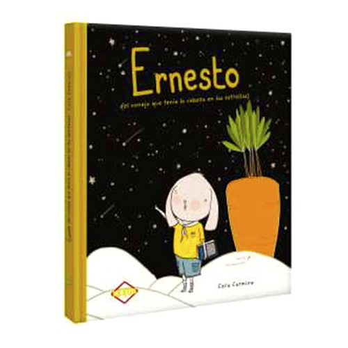 Ernesto (el Conejo Que Tenia La Cabeza En Las Estrellas) / Pd., De Cara, Carmina. Editorial Lexus Editores Infantil, Tapa Dura, Edición 1.0 En Español, 2022