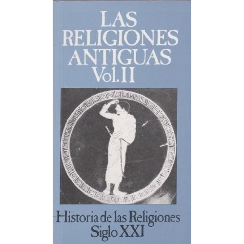 Vol. Ii Las Religiones Antiguas  - Puech Henri Charl, de Puech Henri Charles    Direc. Editorial Siglo XXI en español