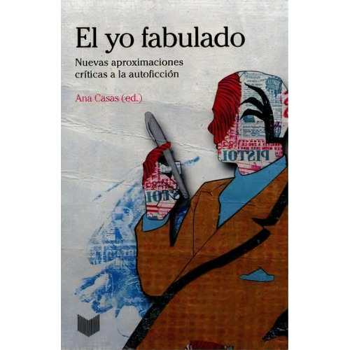 El Yo Fabulado. Nuevas Aproximaciones Crãâ¡ticas A La Autoficciãâ³n., De Casas, Ana (ed.). Iberoamericana Editorial Vervuert, S.l., Tapa Blanda En Español