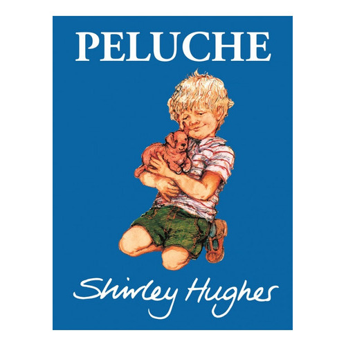 Peluche, De Shirley Hughes. Editorial Flamboyant, Tapa Blanda, Edición 1 En Español