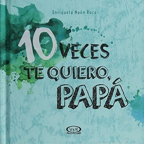 Libro 10 Veces Te Quiero  Papa De Enriqueta Naon Roca
