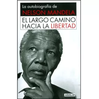 El Largo Camino Hacia La Libertad / Nelson Mandela