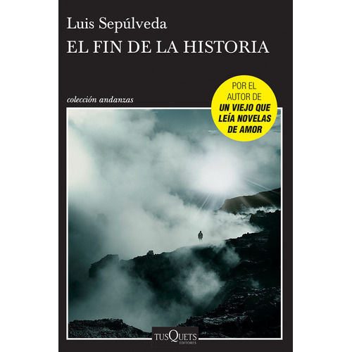 El fin de la historia, de Sepúlveda, Luis. Serie Andanzas Editorial Tusquets México, tapa blanda en español, 2017