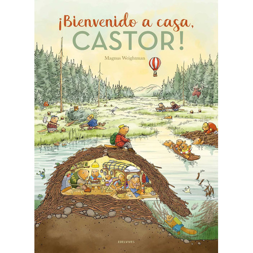 Libro ¡bienvenido A Casa, Castor!, De Magnus Weightman. Editorial Edelvives, Tapa Dura, Edición 1 En Español, 2023