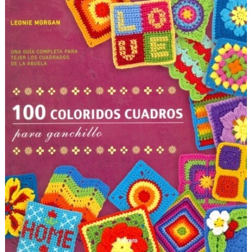 100 Coloridos Cuadros Ganchillo, Leonie Morgan, Librero