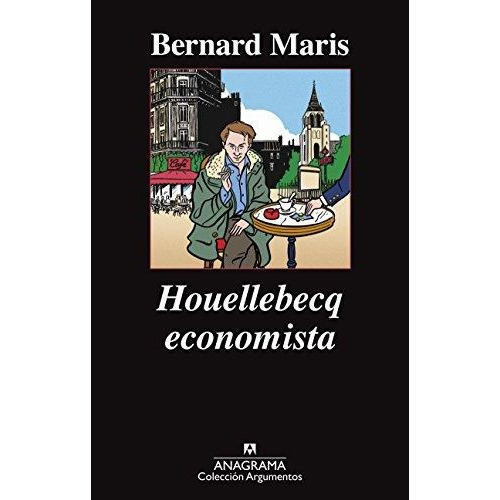 Houellebecq Economista - Bernard Maris - Anagrama La Plata