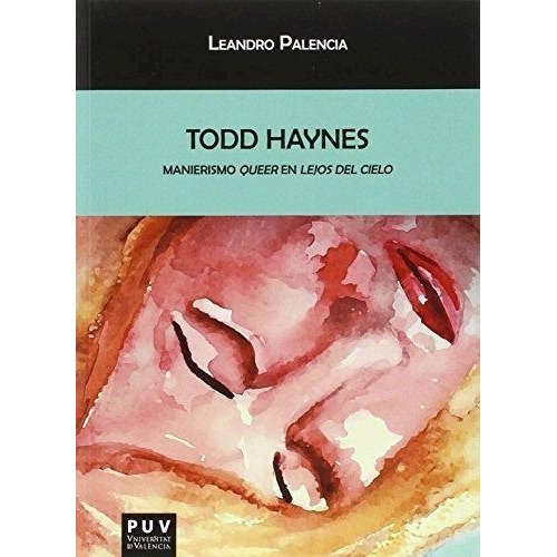 Todd Haynes, De Palencia Gal, Leandro. Editorial Univ.valencia, Tapa Blanda, Edición 2016 En Español, 2016