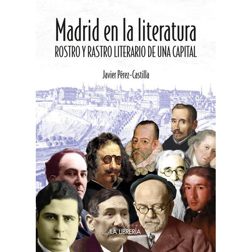 Madrid En La Literatura. Rostro Y Rastro Literario De Una Capital, De Perez - Castilla, Javier. Editorial Ediciones La Libreria, Tapa Blanda En Español