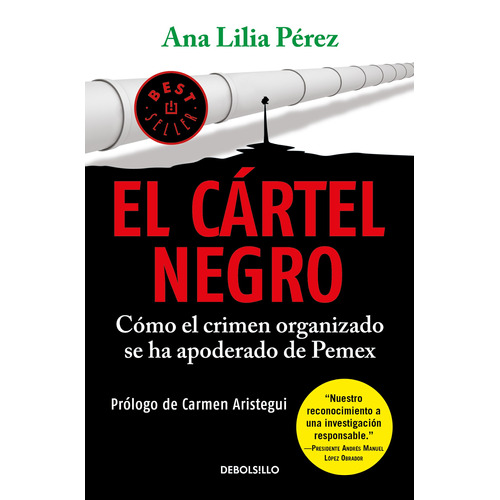 El cártel negro: Cómo el crimen organizado se ha apoderado de Pemex, de Pérez, Ana Lilia. Serie Bestseller Editorial Debolsillo, tapa blanda en español, 2019