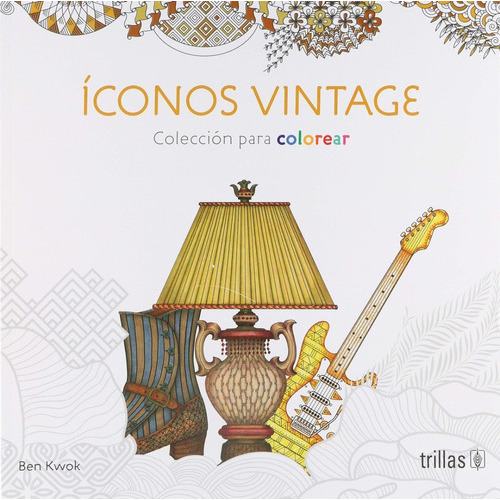 Iconos Vintage Colección Mándalas Colores, De Kwok, Ben., Vol. 1. Editorial Trillas, Tapa Blanda, Edición 1a En Español, 2018