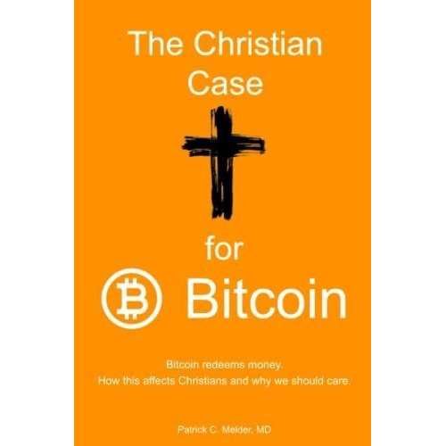The Christian Case For Bitcoin Bitcoin Redeems Money, De Melder, Dr Patrick. Editorial Draft2 En Inglés
