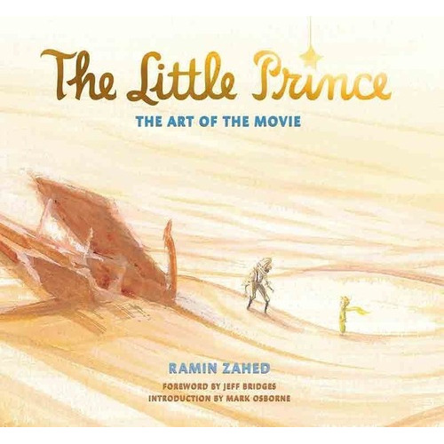 The Little Prince The Art Of The Movie - Ramin Zahed, De Ramin Zahed. Editorial Titan Books En Inglés