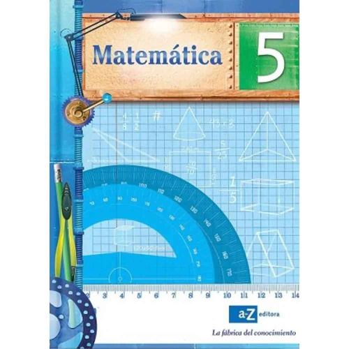 Matematica 5 (fabrica Del Conocimiento), De Fabrica Del Ocimiento. Serie Matematica Editorial Az Editora, Tapa Rustica En Español, 2023