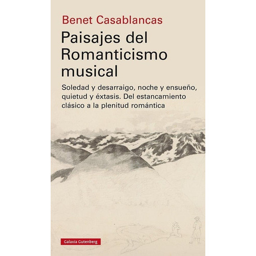 PAISAJES DEL ROMANTICISMO MUSICAL, de CASABLANCAS BENET. Editorial GALAXIA GUTENBERG en español