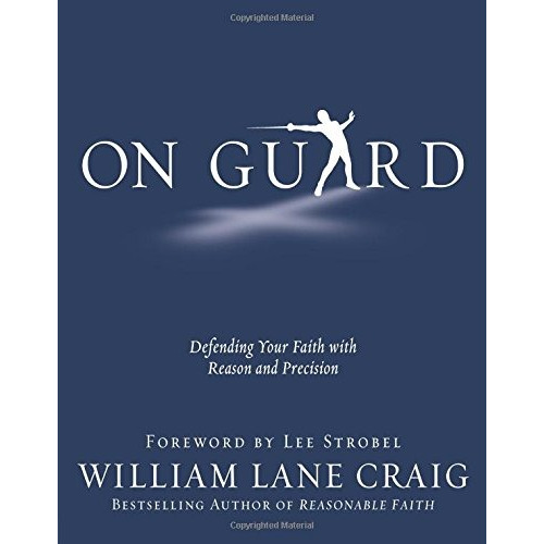 Book : On Guard Defending Your Faith With Reason And...