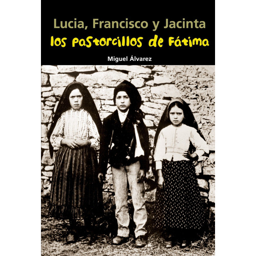 Libro Lucia, Francisco Y Jacinta. Los Pastorcillos De Fátima
